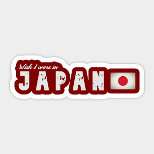 Wish I were in Japan Sticker